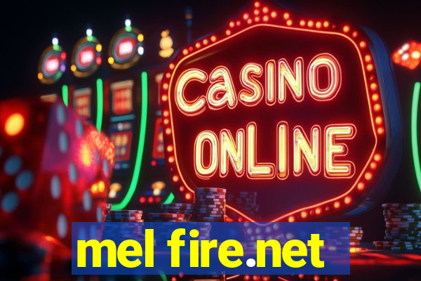 mel fire.net